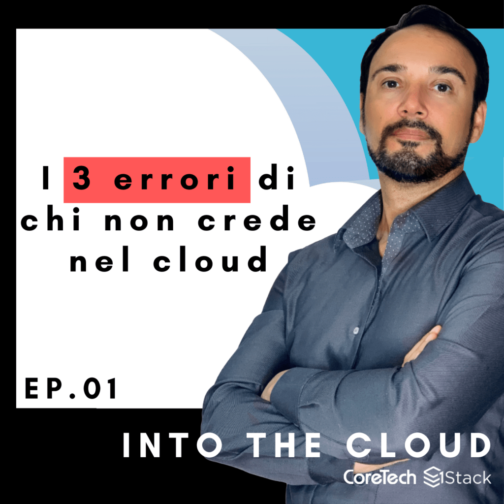INTO THE CLOUD | Ep. 1 – i 3 errori di chi non crede nel cloud